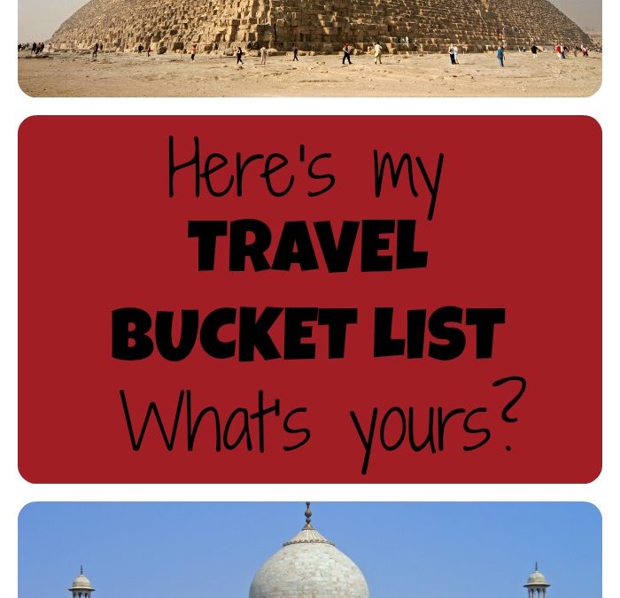 Time to update my travel bucket list – what’s on yours?