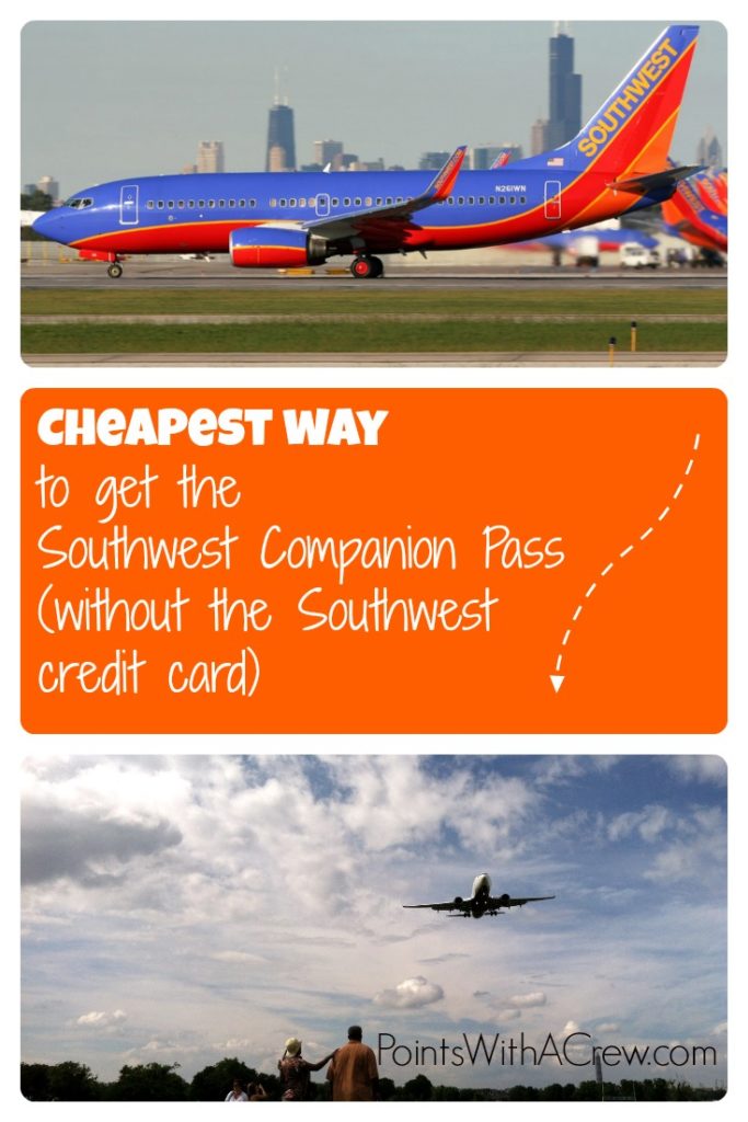 Here is the cheapest way to get the Southwest Companion Pass, a holy grail of travel hacking, WITHOUT the Southwest credit card