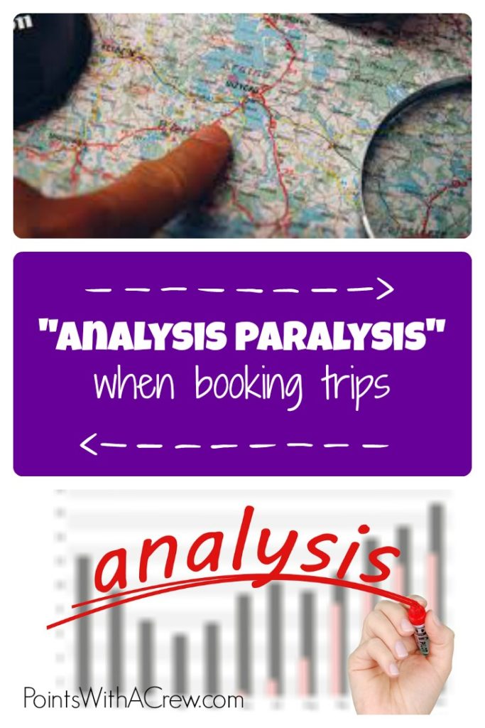 Overcoming analysis paralysis when booking trips can be hard. How can you combat this?