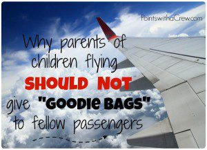 If your family travel takes on you an airplane, here's why parents should NOT give goodie bags to fellow passengers