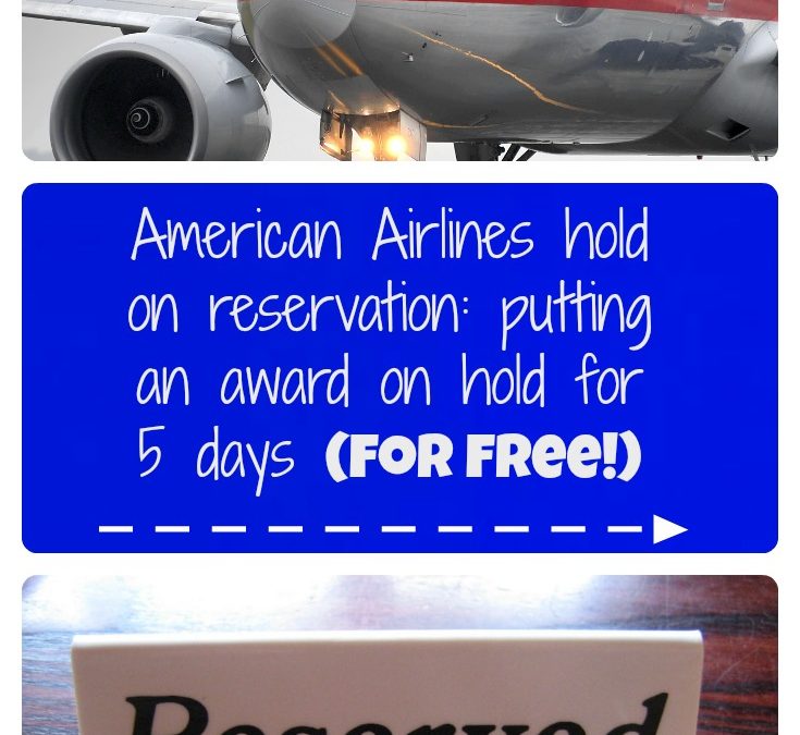 American Airlines hold on reservation: putting an award on hold for 5 days (for free!)