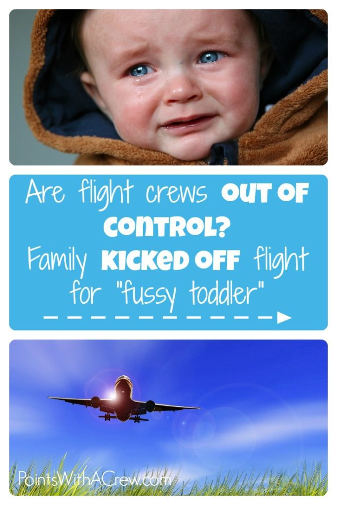 Are flight crews out of control? This family was kicked off flight for having a fussy toddler!