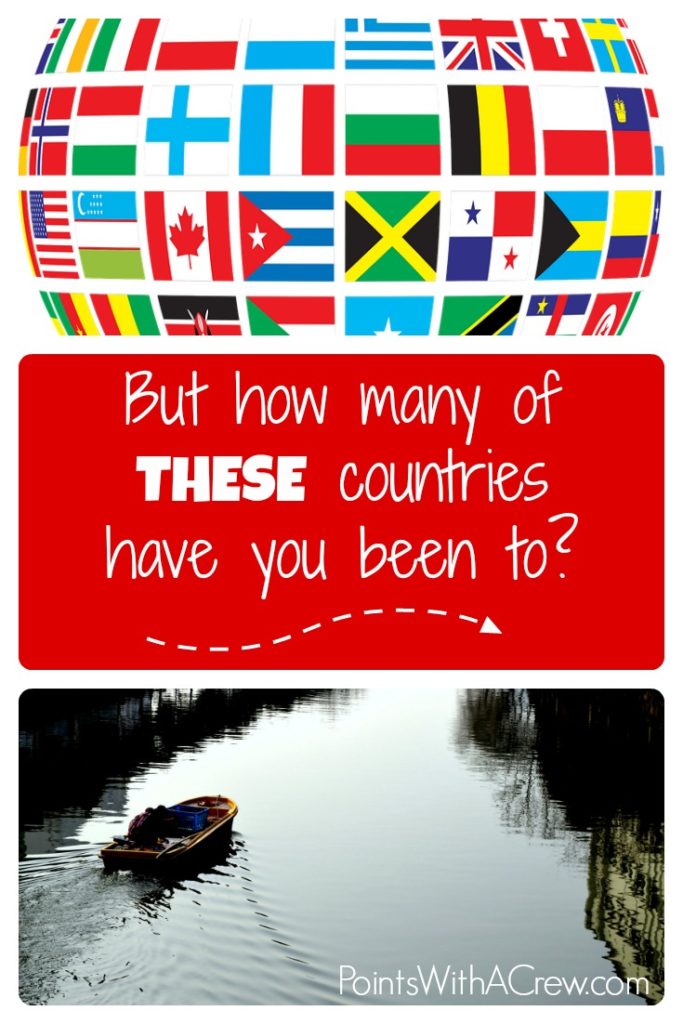 But how many of THESE countries have you been to? Hint: they may not be what you're imagining