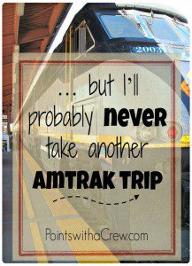 We took an Amtrak train trip in a sleeper car. Here are some Amtrak tips about why we're probably never going to travel on Amtrak again