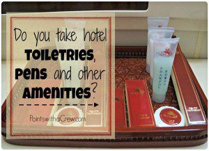 Do you take hotel toiletries, hotel pens or hotel amenities? Should you leave them in the room or is anything not nailed down fair game?