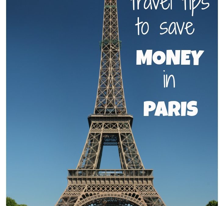 7 Paris Travel Tips to Save Money in the City of Light