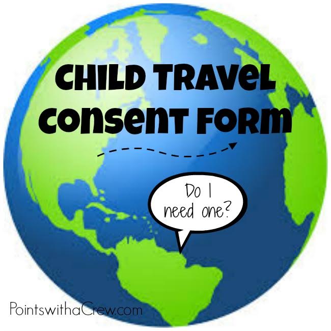 Looking to do some family travel?  Find out what a child travel consent form is and when you need one!