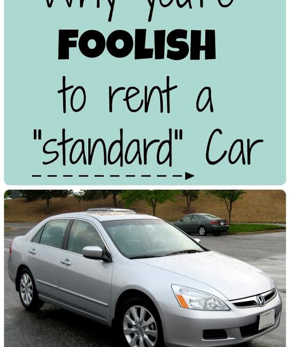 Why you’re foolish to rent a “standard” car
