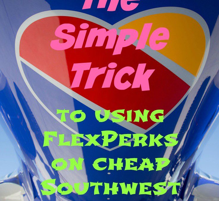 Simple trick to redeem Flexperks Travel Rewards on cheaper Southwest flights