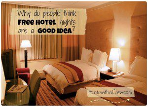 While free travel is always nice, I've got a BIG problem with free hotel stays