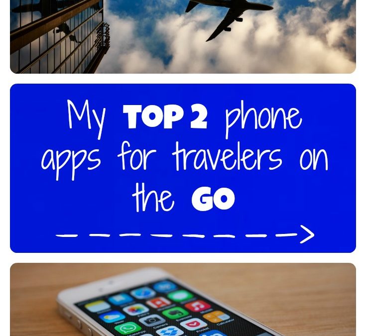 My top 2 phone apps for travelers on the go