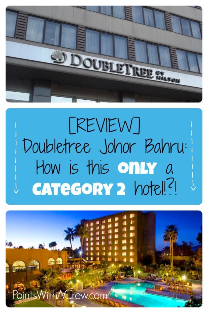 Doubletree Johor Bahru review - I was blown away that this ONLY a Category 2 Hilton hotel!!