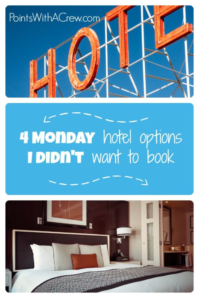 I didn't want to book ANY of these 4 Monday hotel options, but here is the decision I made
