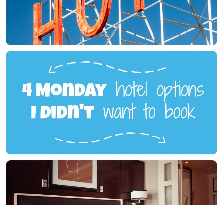 4 Monday hotel options I didn’t want to book