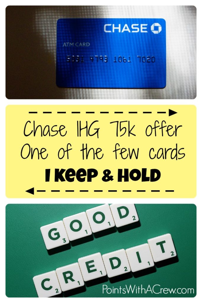 Chase IHG 75k offer - this is a good card offer, but this is one of the few cards I keep and hold