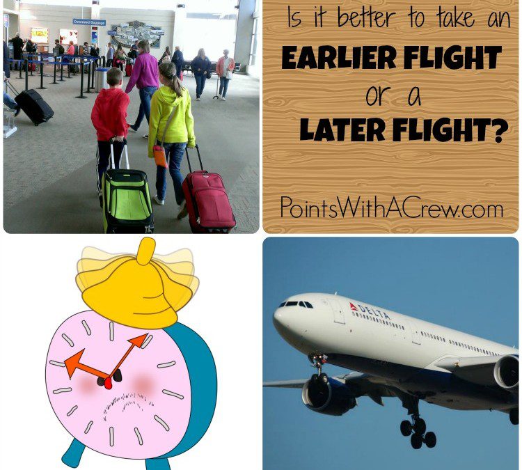 What’s better with kids: An earlier flight or a later flight?