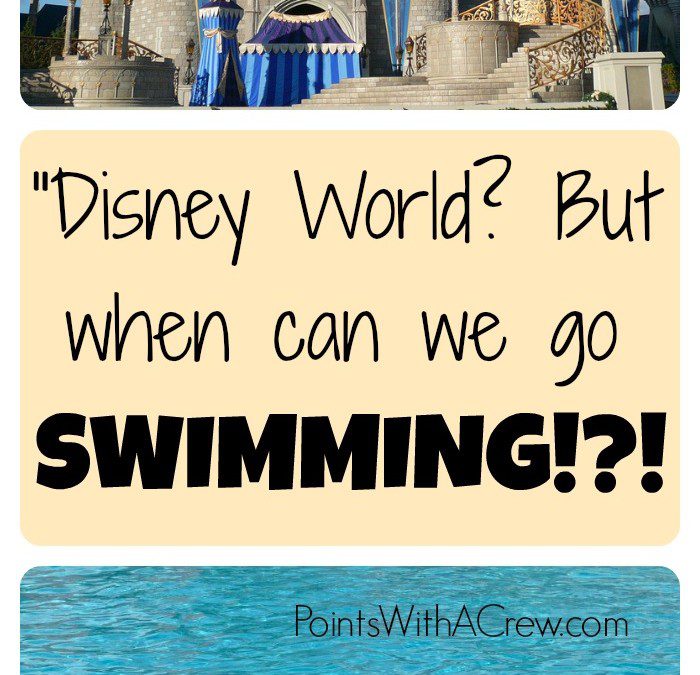Disney World?  Yeah but when can we go SWIMMING?!?