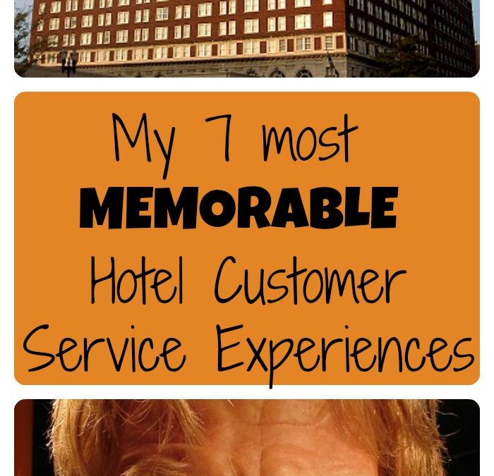 My 7 most memorable hotel customer service moments