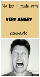Writing a blog means you'll have lots of angry comments and commenters. Here are my top 9 angriest posts