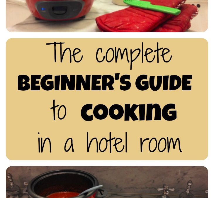 The complete beginner’s guide to cooking in a hotel room