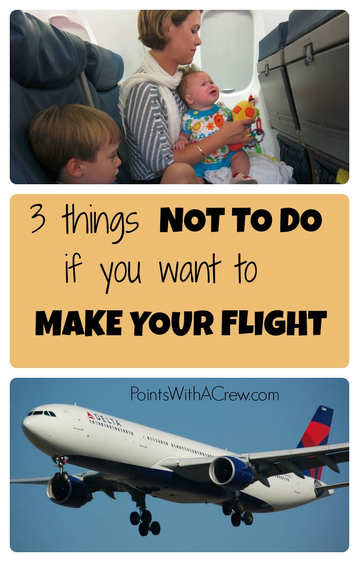 3 things NOT to do (if you want to make your flight on ...