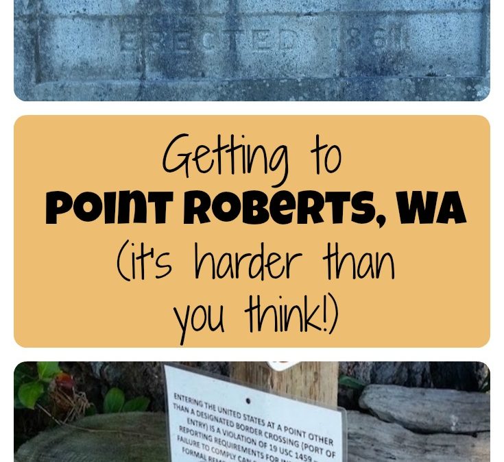 Point Roberts Washington – it’s harder to get to than you think!