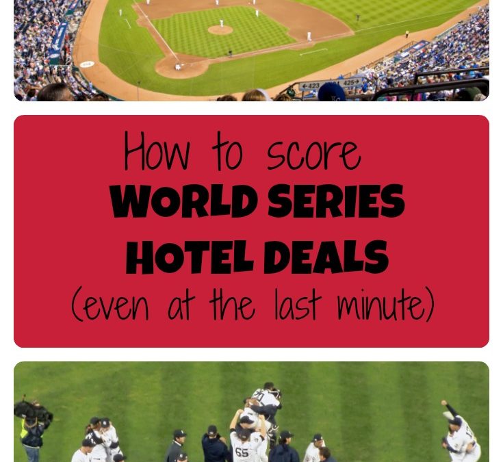 How to score World Series hotel deals (even at the last minute!)