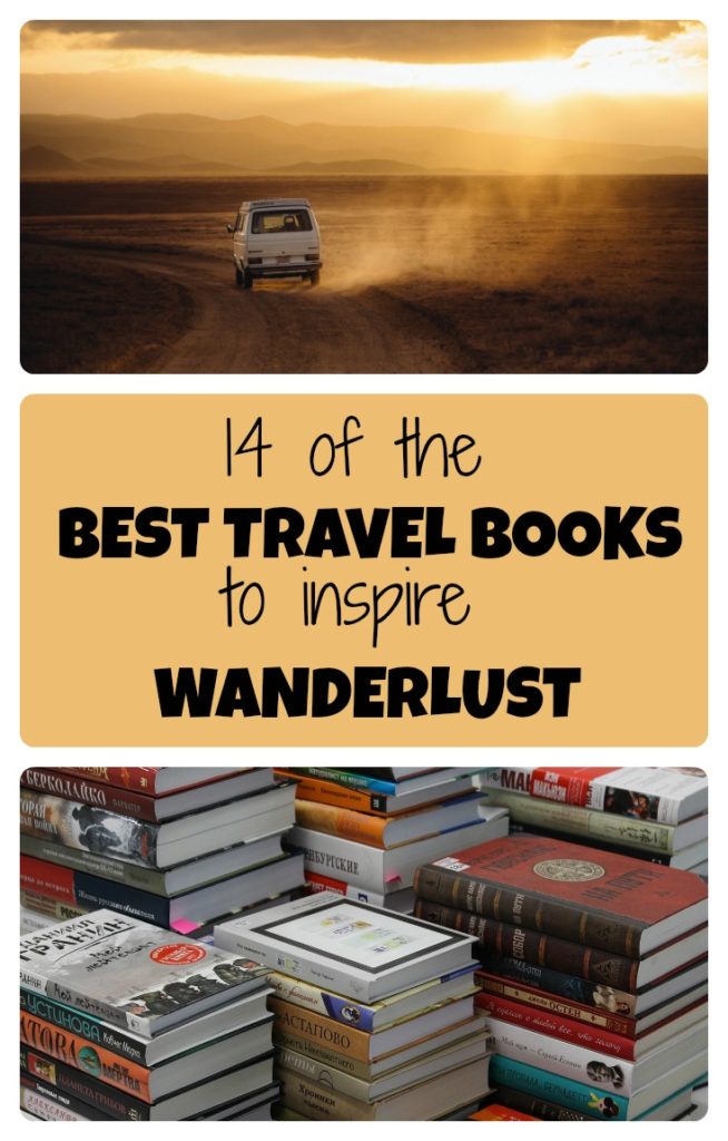 14 of the best travel books meant to inspire wanderlust, road trips, amazing destinations and vacations, and lead an adventure filled life